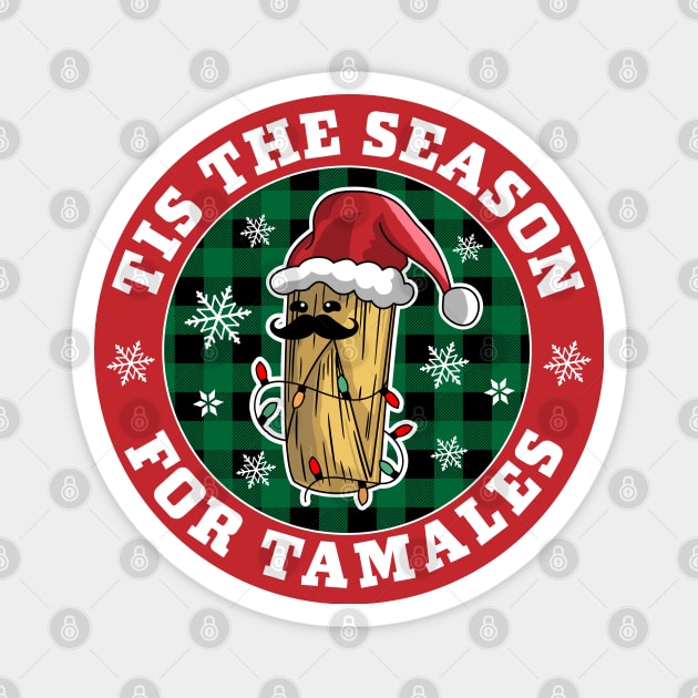 Tis The Season For Tamales - Navidad Mexican Christmas Funny Magnet by OrangeMonkeyArt